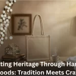 Celebrating Heritage Through Handmade Goods: Tradition Meets Craft