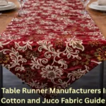 Best Table Runner Manufacturers India Cotton and Juco Fabric Guide